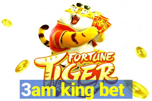 3am king bet